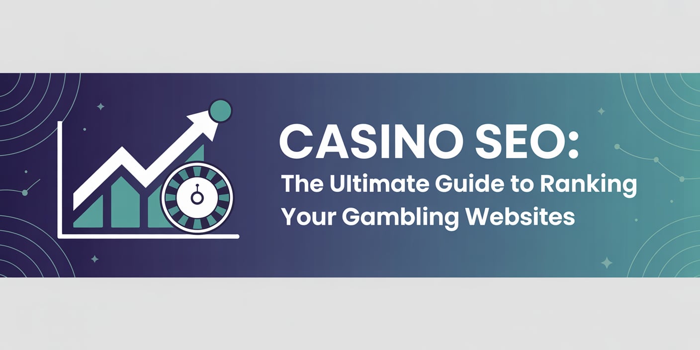 Casino SEO: The Ultimate Guide to Ranking Your Gambling Websites