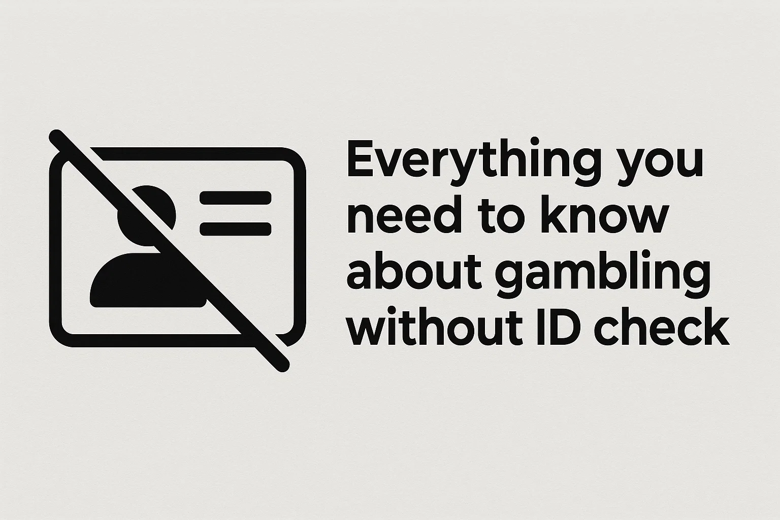 Everything you need to know about gambling without ID check